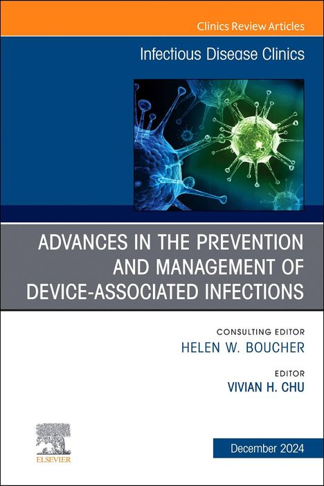 Advances in the Prevention and Management of Device-Associated Infections, an Issue of Infectious Disease Clinics of North America, Buch