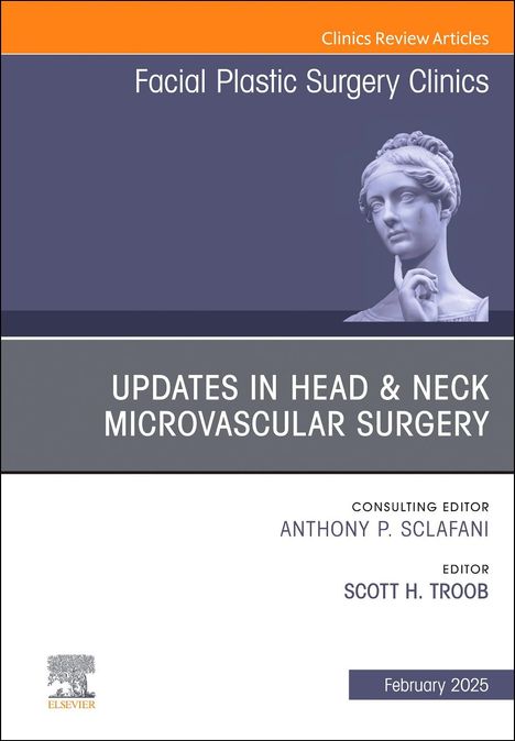 Updates in Head &amp; Neck Microvascular Surgery, an Issue of Facial Plastic Surgery Clinics of North America, Buch