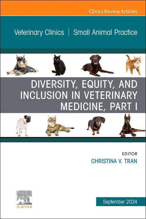 Diversity, Equity, and Inclusion in Veterinary Medicine, Part I, an Issue of Veterinary Clinics of North America: Small Animal Practice, Buch