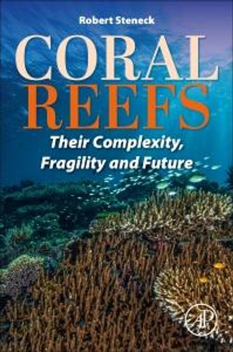 „Coral Reefs: Their Complexity, Fragility and Future“ von Robert Steneck. Unterwasseransicht eines Korallenriffs.