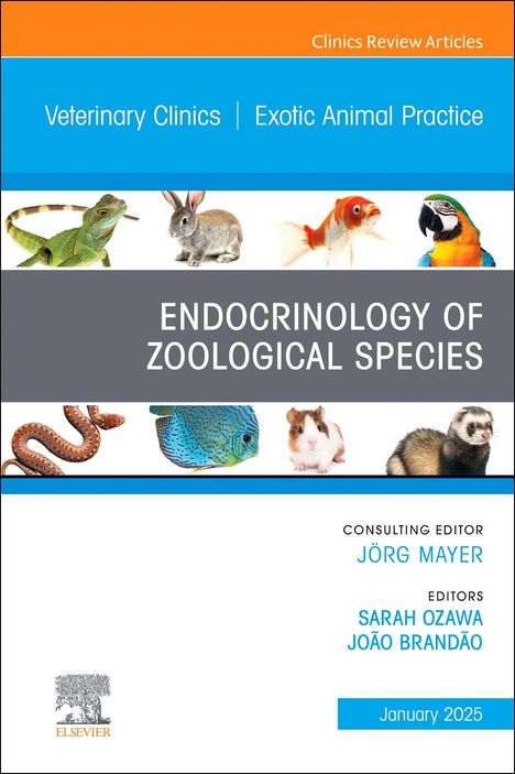 Endocrinology of Zoological Species, an Issue of Veterinary Clinics of North America: Exotic Animal Practice, Buch