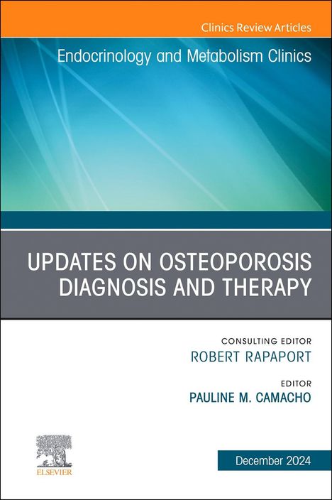 Updates on Osteoporosis Diagnosis and Therapy, an Issue of Endocrinology and Metabolism Clinics of North America, Buch