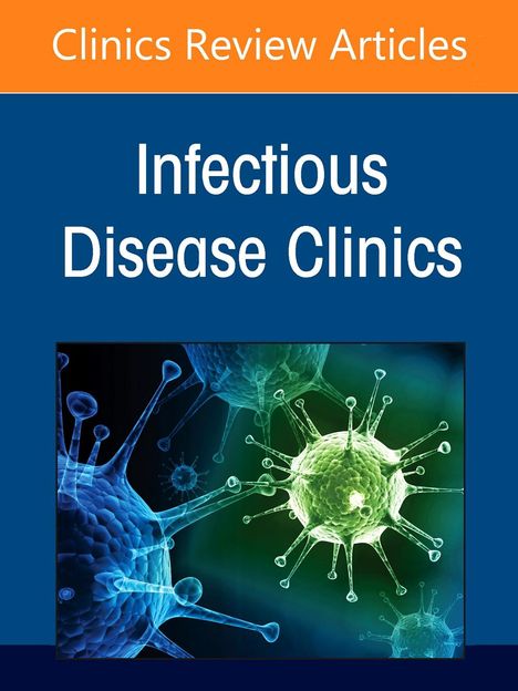 Musculoskeletal Infections, an Issue of Infectious Disease Clinics of North America, Buch