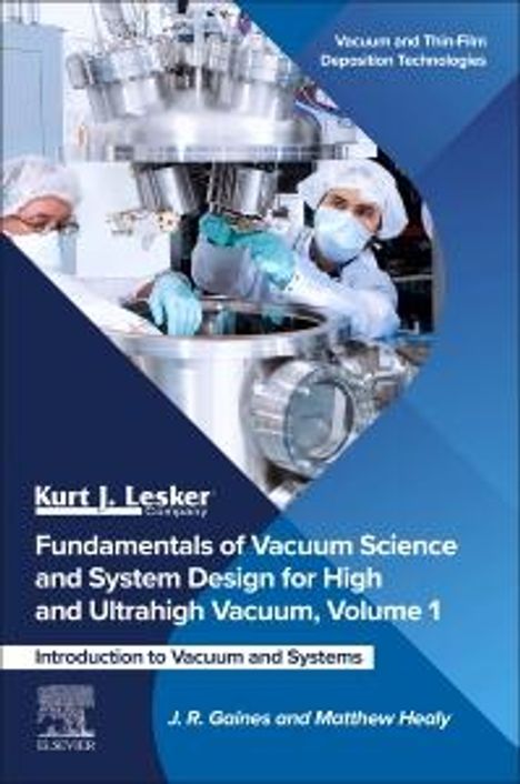 J R Gaines: Fundamentals of Vacuum Science and System Design for High and Ultrahigh Vacuum, Volume 1, Buch