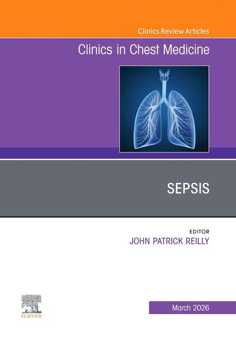 "Clinics in Chest Medicine", "Sepsis", "Editor John Patrick Reilly", "March 2026". Illustration mit Lungenbild.