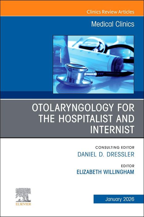 Otolaryngology for the Hospitalist and Internist, an Issue of Medical Clinics of North America, Buch