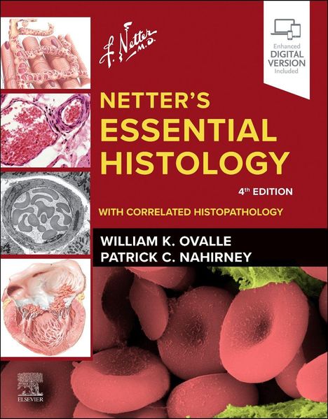 "NETTER’S ESSENTIAL HISTOLOGY, 4TH EDITION, WITH CORRELATED HISTOPATHOLOGY, William K. Ovalle, Patrick C. Nahirney." Oben links sind Mikroskopaufnahmen und anatomische Illustrationen zu sehen.