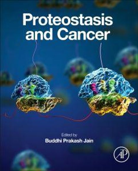 "Proteostasis and Cancer", herausgegeben von Buddhi Prakash Jain. Illustration: Zellstrukturen auf blauem Hintergrund.