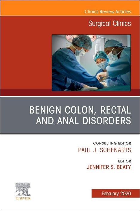 Benign Colon, Rectal and Anal Disorders, an Issue of Surgical Clinics, Buch