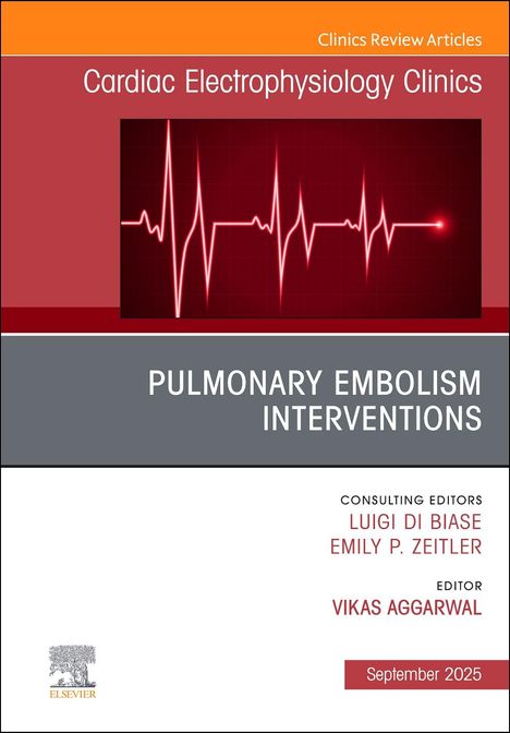 Pulmonary Embolism Interventions, an Issue of Cardiac Electrophysiology Clinics, Buch