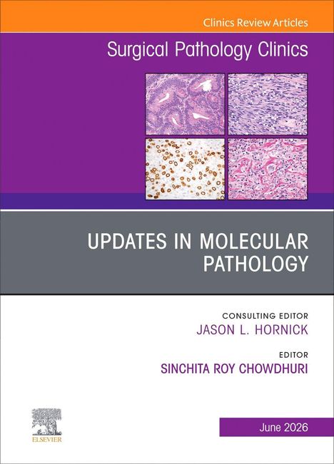 "Surgical Pathology Clinics", "Updates in Molecular Pathology", Editor: Jason L. Hornick, Sinchita Roy Chowdhuri, Juni 2026.