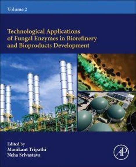 Volume 2: Technological Applications of Fungal Enzymes, edited by Manikant Tripathi, Neha Srivastava; Bilder von Industrieanlagen.