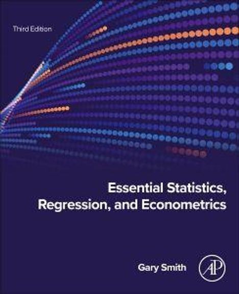 Dritter Ausgabe. Essential Statistics, Regression, and Econometrics. Gary Smith. Grafik aus bunten Punkten auf dunkelblauem Hintergrund.