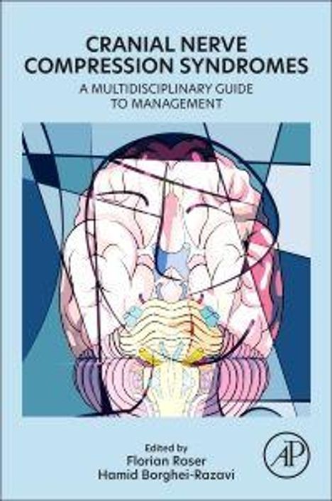 Titel: "CRANIAL NERVE COMPRESSION SYNDROMES". Untertitel: "A MULTIDISCIPLINARY GUIDE TO MANAGEMENT". Herausgeber: Florian Roser, Hamid Borghei-Razavi. Illustration eines Gehirns.