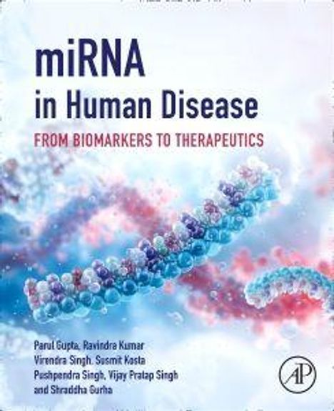 miRNA in Human Disease: FROM BIOMARKERS TO THERAPEUTICS. Namen: Parul Gupta, Ravindra Kumar. Bild: DNA-Helix.