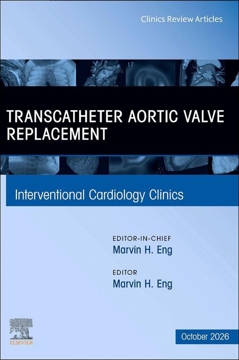 Transcatheter Aortic Valve Replacement, Interventional Cardiology Clinics, Marvin H. Eng, Oktober 2026.