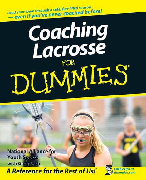 National Alliance for Youth Sports: Coaching Lacrosse For Dummies, Buch