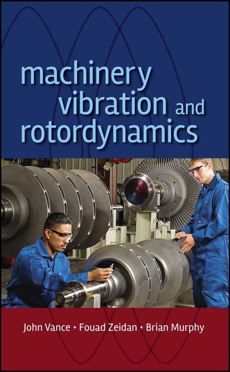 John M Vance: Machinery Vibration and Rotordynamics, Buch