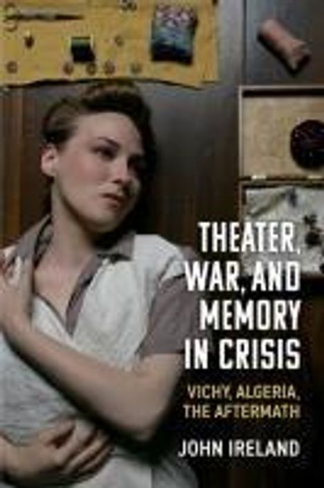 John Ireland (1879-1962): Theater, War, and Memory in Crisis, Buch