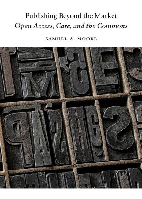 Samuel A Moore: Publishing Beyond the Market, Buch