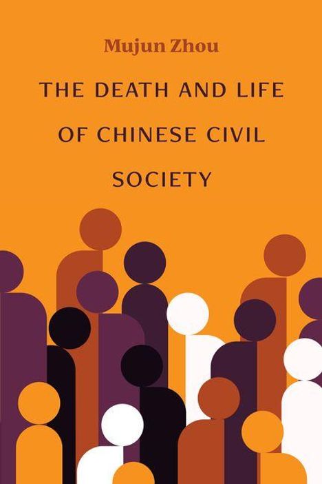 Mujun Zhou: The Death and Life of Chinese Civil Society, Buch
