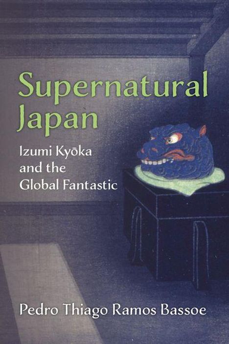 „Supernatural Japan: Izumi Kyōka and the Global Fantastic“, Pedro Thiago Ramos Bassoe. Illustration: Dämonenkopf auf Sockel.