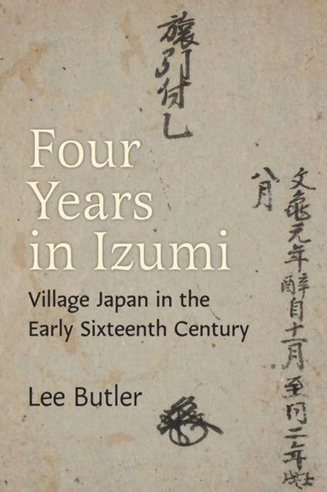 "Four Years in Izumi: Village Japan in the Early Sixteenth Century". Darunter "Lee Butler". Hintergrund: Japanische Schriftzeichen.