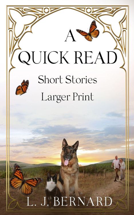 "A Quick Read: Short Stories, Larger Print" von L. J. Bernard. Ein Hund und eine Katze sitzen vor einer Landschaft, umgeben von Schmetterlingen.