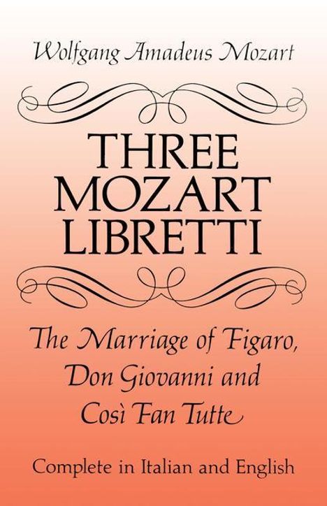 Wolfgang Amadeus Mozart (1756-1791): Mozart, W: Three Mozart Libretti, Buch