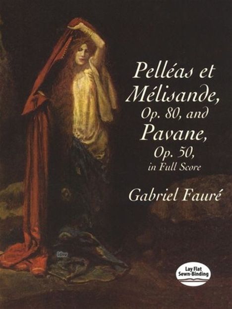 Gabriel Faure: Pelleas Et Melisande, Op. 80 / Pavane, Op. 50, In Full Score, Noten