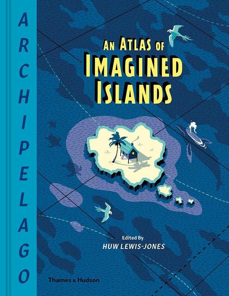 Huw Lewis-Jones: Archipelago: An Atlas of Imagined Islands, Buch