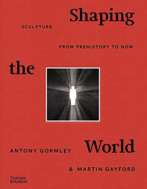 Antony Gormley: Shaping the World, Buch