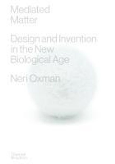 Neri Oxman: Mediated Matter, Buch