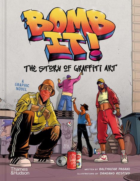 Titel: "Bomb It! The Story of Graffiti Art". Darunter drei Personen beim Sprayen. Farbenfroh und dynamisch. Grafiknovelle.