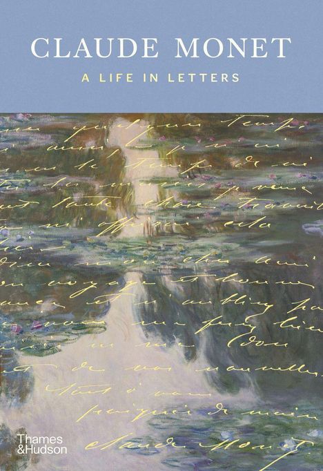 „CLAUDE MONET A LIFE IN LETTERS“ über impressionistischer Malerei mit handschriftlichen Notizen in Gelb.