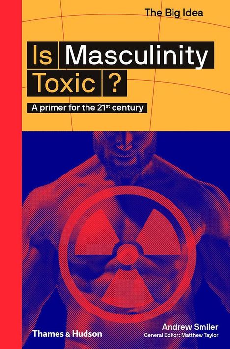 Andrew Smiler: Is Masculinity Toxic? (the Big Idea Series), Buch