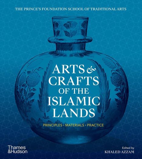 Khaled Azzam: Arts &amp; Crafts of the Islamic Lands, Buch