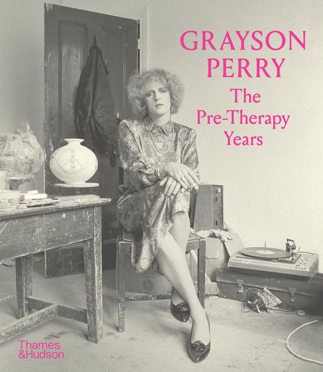 The Holburne Museum: Grayson Perry: The Pre-Therapy Years, Buch