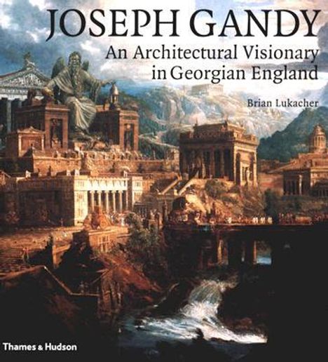 Brian Lukacher: Joseph Gandy, Buch