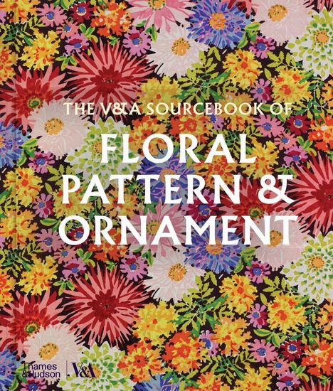 "The V&A Sourcebook of Floral Pattern & Ornament". Bunte, dichte Blumenmuster. Links Logos von Thames & Hudson und V&A.