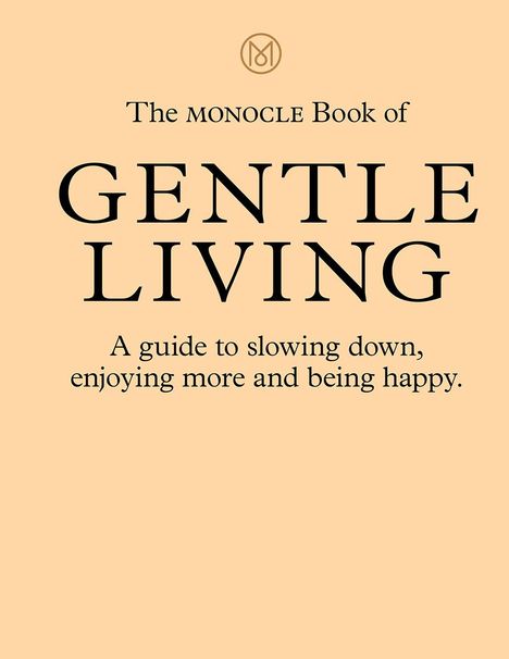 Tyler Brûlé: The Monocle Book of Gentle Living, Buch