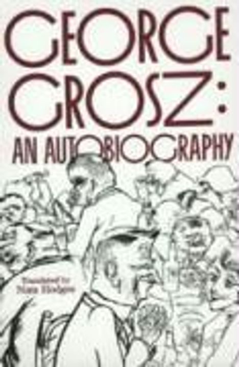 "George Grosz: An Autobiography" in großen Buchstaben, darunter eine zeichnerische Darstellung von Menschen in Bewegung.