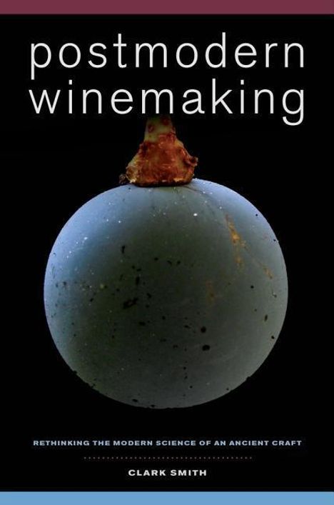 Clark Smith: Postmodern Winemaking, Buch