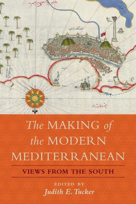 Judith E. Tucker: The Making of the Modern Mediterranean, Buch
