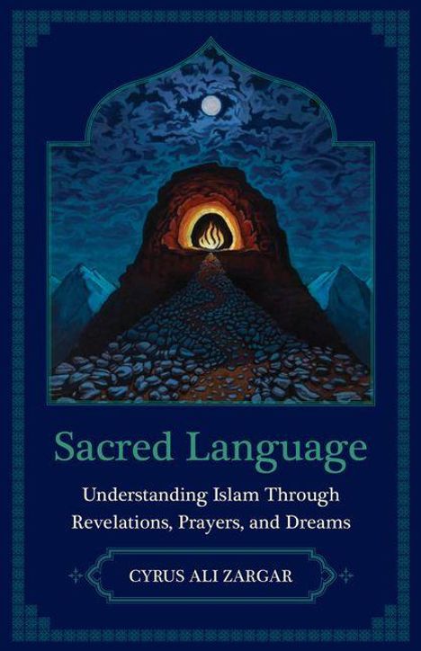 Text: "Sacred Language: Understanding Islam Through Revelations, Prayers, and Dreams" von Cyrus Ali Zargar. Dunkle, mystische Illustration.