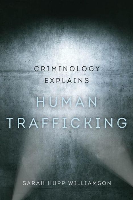 Sarah Hupp Williamson: Criminology Explains Human Trafficking, Buch