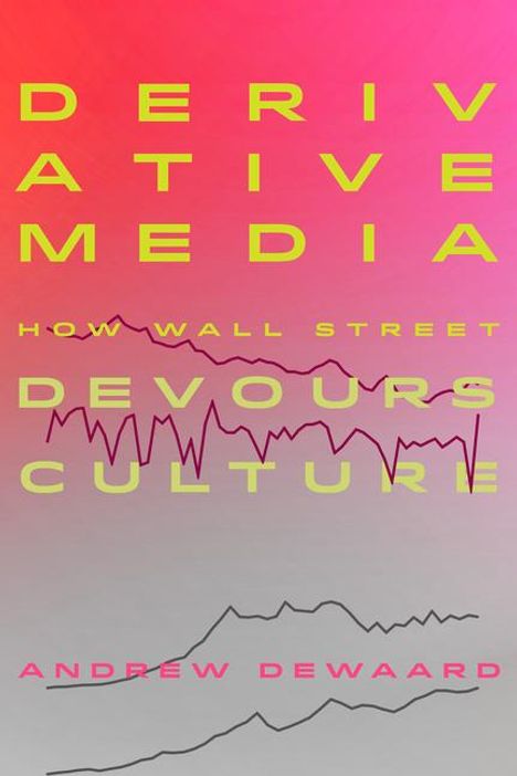 Andrew Dewaard: Derivative Media, Buch