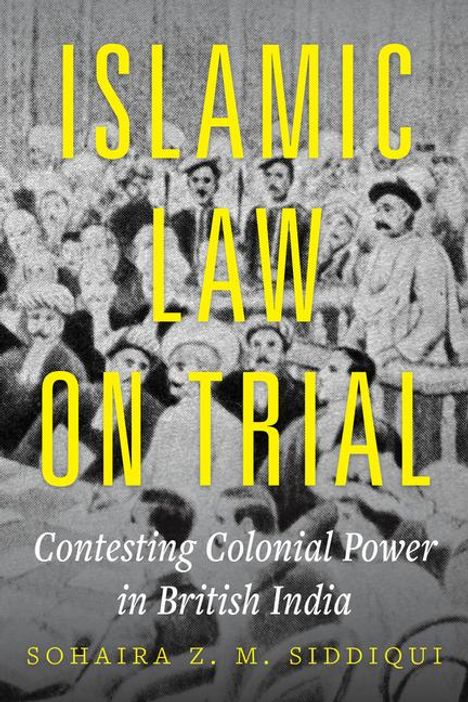 Sohaira Z. M. Siddiqui: Islamic Law on Trial, Buch