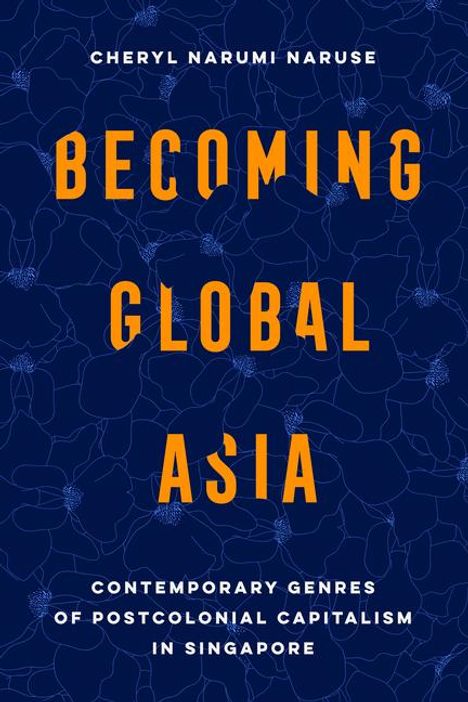 Cheryl Narumi Naruse: Becoming Global Asia, Buch