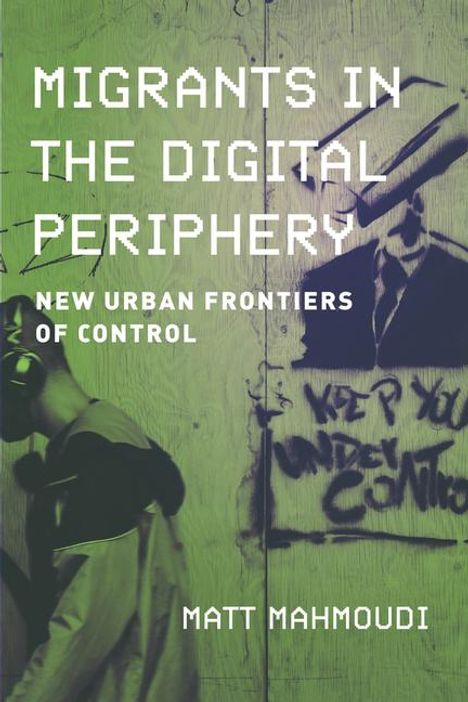 Matt Mahmoudi: Migrants in the Digital Periphery, Buch